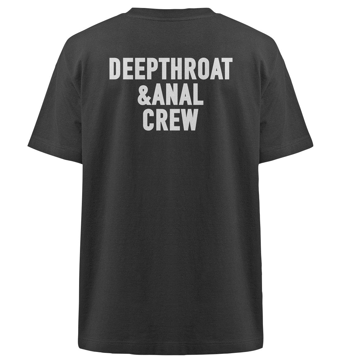 DEEPTHROAT&ANAL CREW - Heavy Oversized Organic Shirt