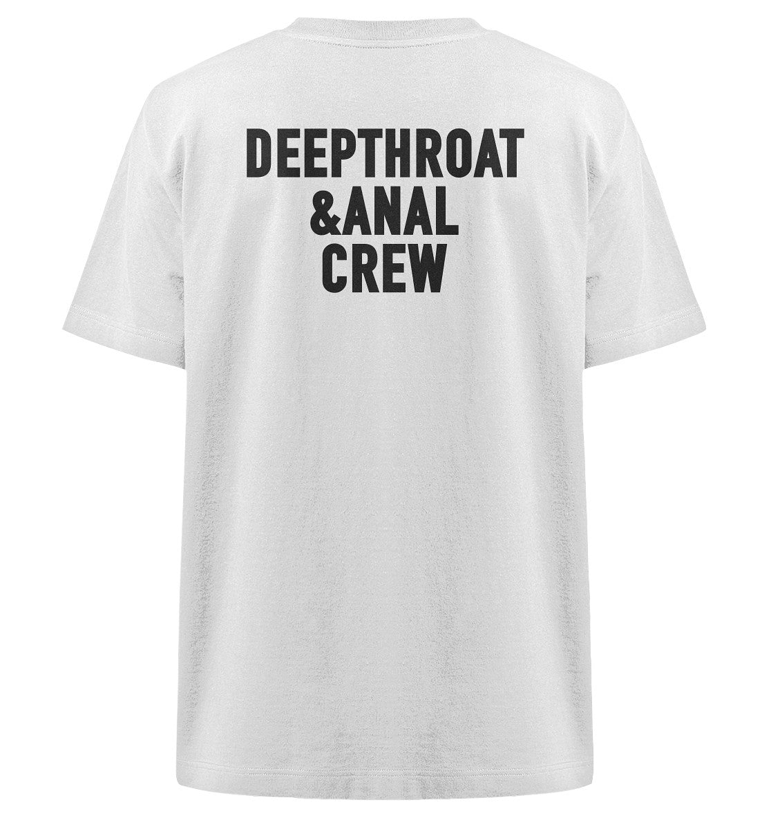 DEEPTHROAT&ANAL CREW - Heavy Oversized Organic Shirt