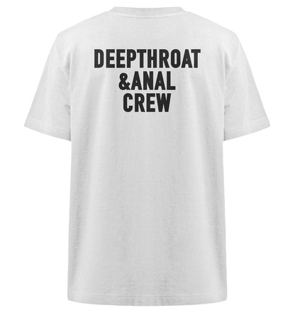 DEEPTHROAT&ANAL CREW - Heavy Oversized Organic Shirt