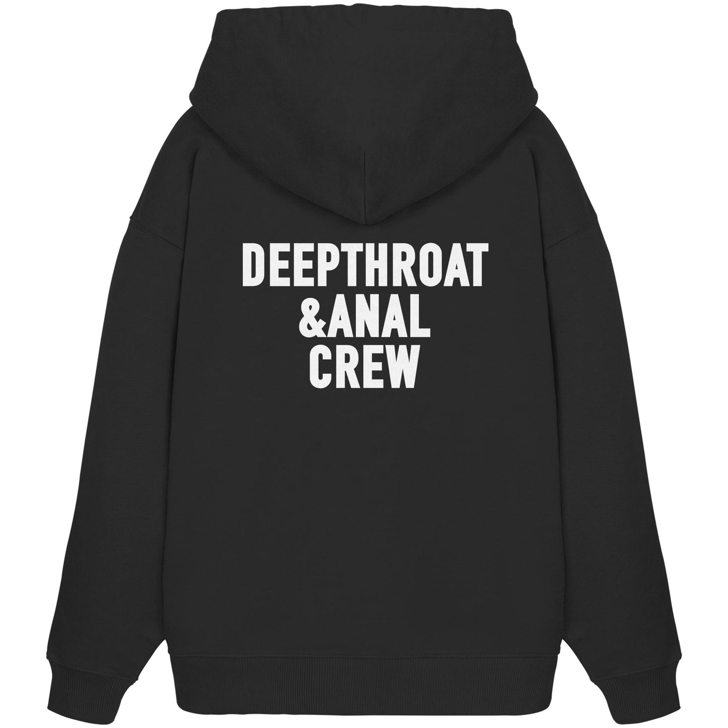 DEEPTHROAT&ANAL CREW - Organic Oversize Hoodie